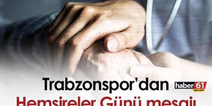 Trabzonspor’dan Hemşireler Günü mesajı