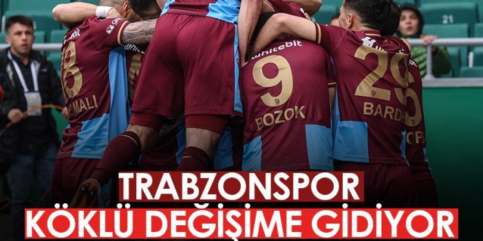 Trabzonspor köklü değişime gidiyor!