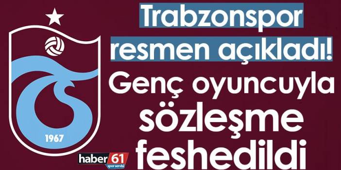 Trabzonspor resmen açıkladı! Genç oyuncuyla sözleşme feshedildi