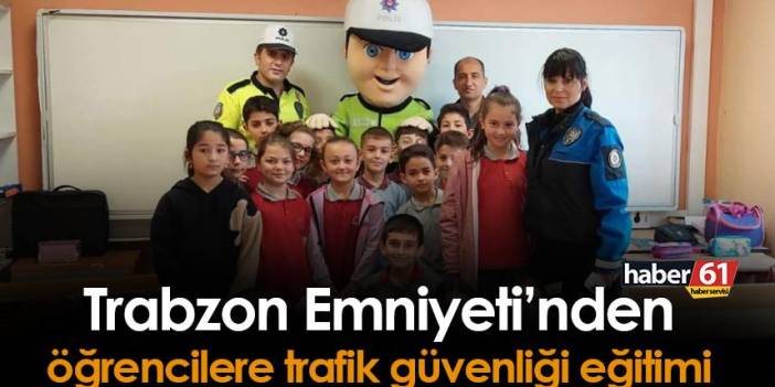 Trabzon Emniyet'inden öğrencilere trafik güvenliği eğitimi