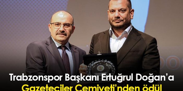 Trabzonspor Başkanı Ertuğrul Doğan’a Gazeteciler Cemiyeti’nden ödül