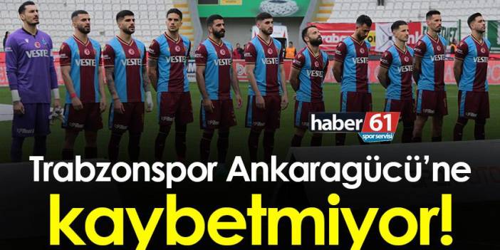 Trabzonspor Ankaragücü’ne kaybetmiyor