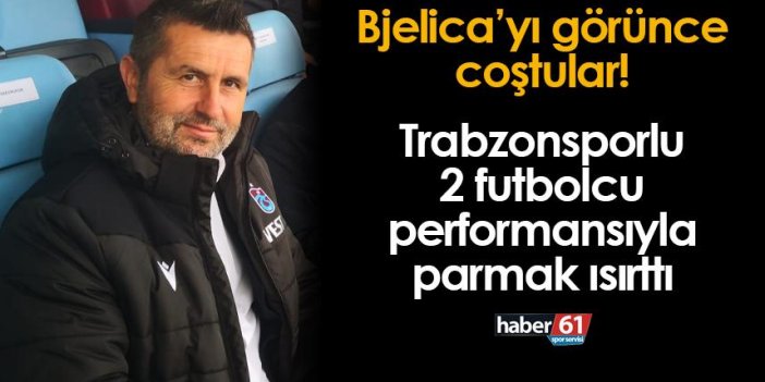 Bjelica'yı görünce coştular! Trabzonspor'un iki oyuncusundan parmak ısırtan performans
