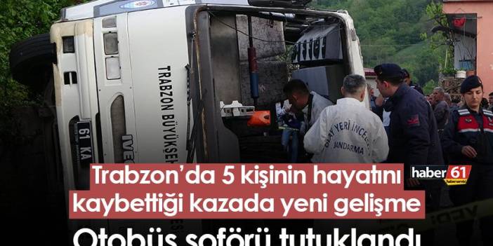 Trabzon'da 5 kişinin canına sebep olan kazada otobüs şoförü tutuklandı