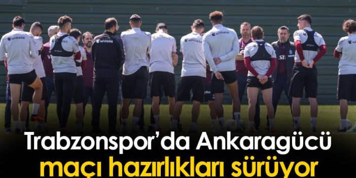 Trabzonspor'da Ankaragücü maçı hazırlıkları devam ediyor