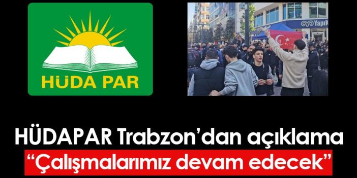 HÜDAPAR Trabzon'dan açıklama! "Çalışmalarımız devam edecektir"