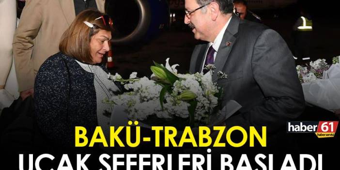 Bakü Trabzon uçak seferleri başladı