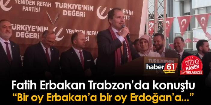 Yeniden Refah Partisi Genel Başkanı Erbakan Trabzon'da konuştu