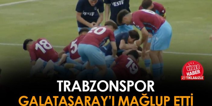 Trabzonspor Galatasaray'ı mağlup etti!