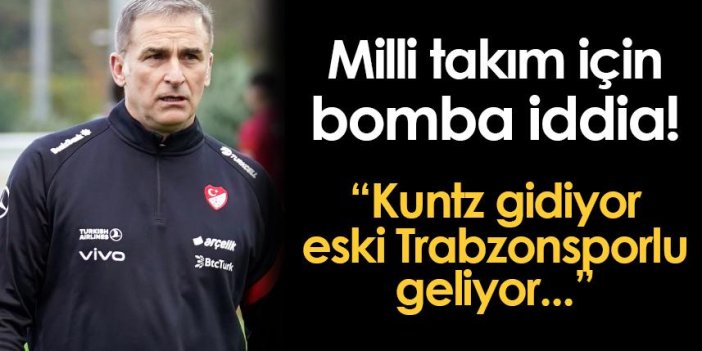 Milli Takım için bomba iddia! "Kuntz gidiyor, eski Trabzonsporlu geliyor"