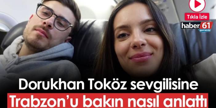 Trabzonspor'da Dorukhan Toköz sevgilisine Trabzon'u böyle anlattı! "Özlüyorsun..."