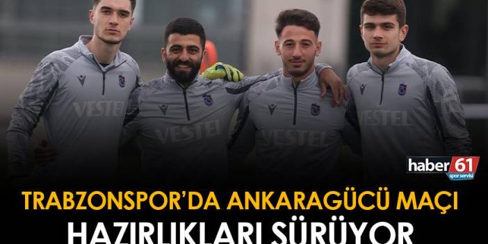Trabzonspor'da Ankaragücü maçı hazırlıkları sürüyor!