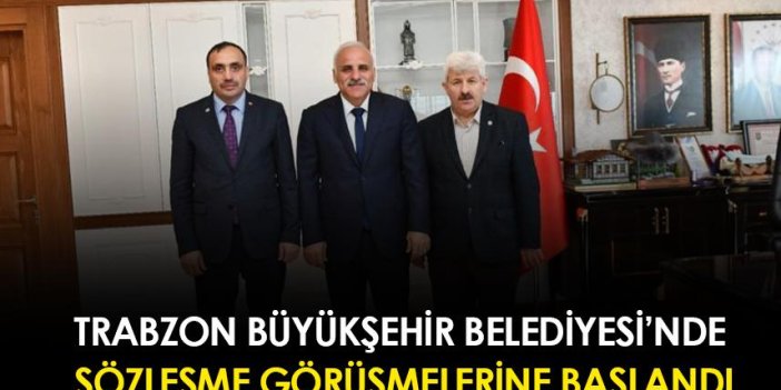 Trabzon Büyükşehir Belediyesi'nde sözleşme görüşmelerine başlandı