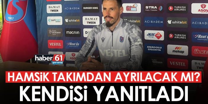 Trabzonspor'un yıldızı Hamsik yanıtladı! Takımdan ayrılıyor mu?