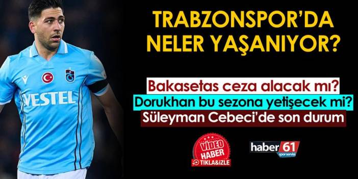 Trabzonspor'da Dorukhan Toköz ilk maçına ne zaman çıkacak?