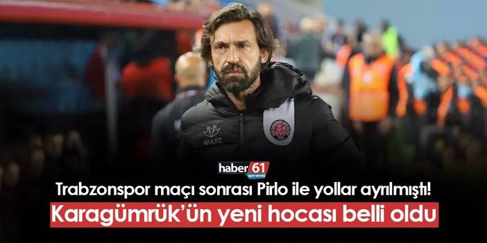 Trabzonspor maçı sonrası Pirlo ile yollar ayrılmıştı! Karagümrük'ün yeni hocası belli oldu