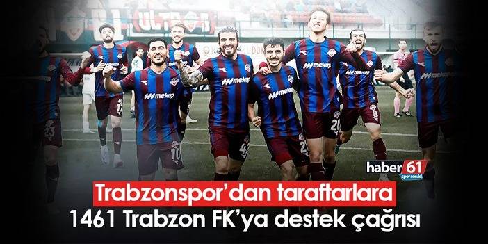 Trabzonspor’dan taraftarlara 1461 Trabzon FK’ya destek çağrısı