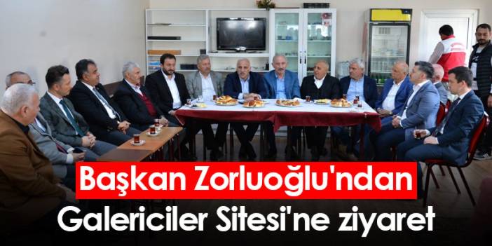 Başkan Zorluoğlu'ndan Trabzon'da Galericiler Sitesi'ne ziyaret