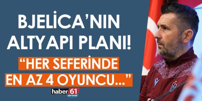 Trabzonspor’da Bjelica’nın altyapı planı! “Her seferinde en az 4 oyuncu…”