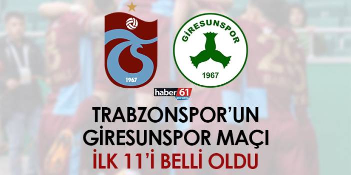 Trabzonspor’un Giresunspor maçı ilk 11’i belli oldu