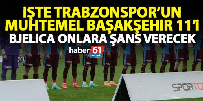 İşte Trabzonspor’un Başakşehir karşısına çıkacağı muhtemel 11’i