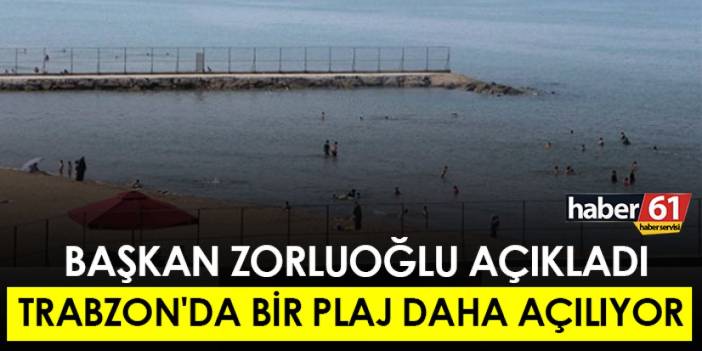 Trabzon’da bir plaj daha açılıyor!