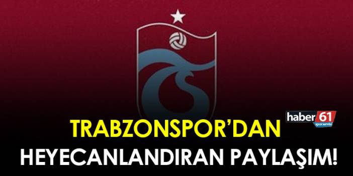 Trabzonspor'dan heyecanlandıran paylaşım!