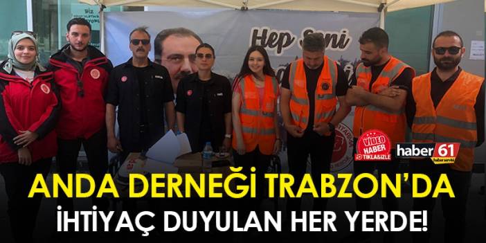 ANDA Derneği Trabzon’da ihtiyaç duyulan her yerde!