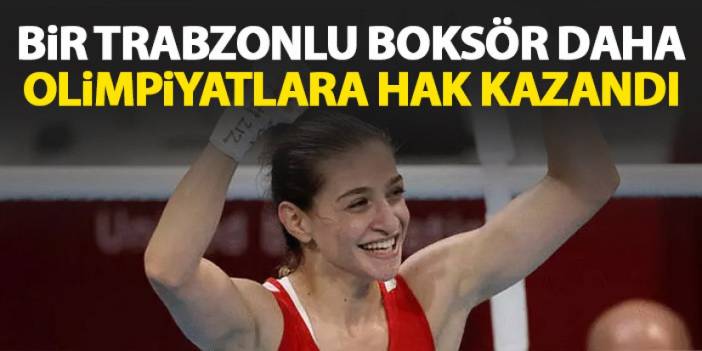 Bir Trabzonlu boksör daha olimpiyatlara katılmaya hak kazandı