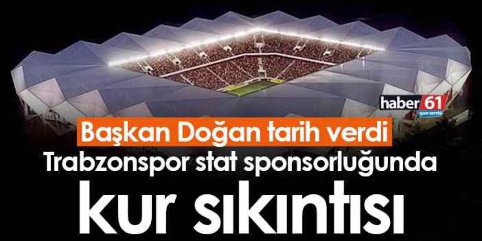 Trabzonspor stat sponsorluğunda kur sıkıntısı! Başkan Ertuğrul Doğan tarih verdi