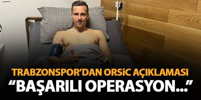Trabzonspor'dan son dakika Orsic açıklaması!