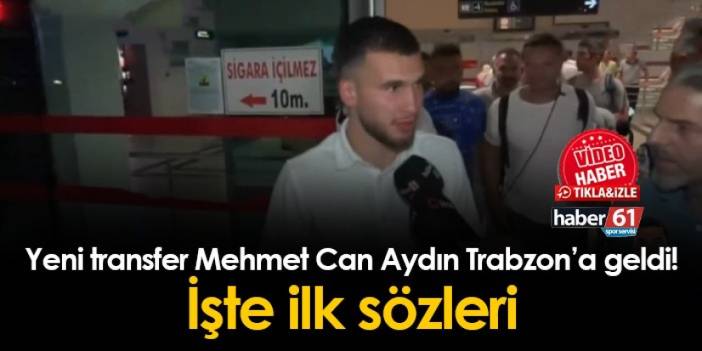Trabzonspor'un yeni transferi Mehmet Can Aydın Trabzon'da!