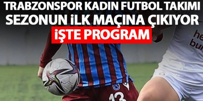 Trabzonspor kadın futbol takımının ilk maçı ne zaman? İşte ilk hafta programı