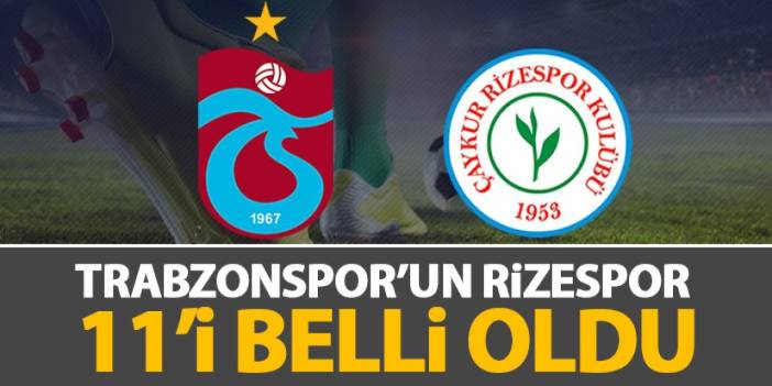 Trabzonspor'un Rizespor 11'i belli oldu