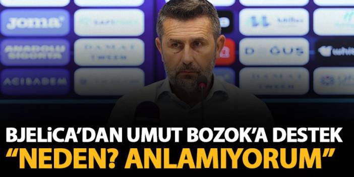 Trabzonspor teknik direktörü Bjelica Umut Bozok’a destek çıktı “Neden? Anlamıyorum”
