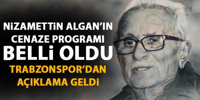 İşte cenaze programı! Trabzonspor'dan Nizamettin Algan paylaşımı