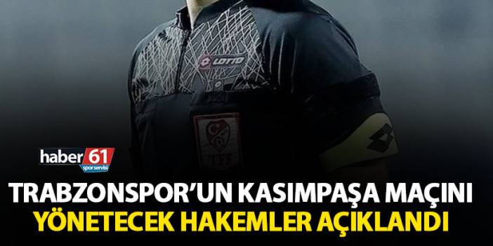 Trabzonspor'un Kasımpaşa maçını o yönetecek! Hakemler açıklandı