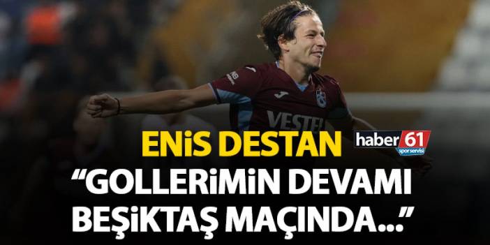 Enis Destan: Gollerimin devamı Beşiktaş maçında gelir!