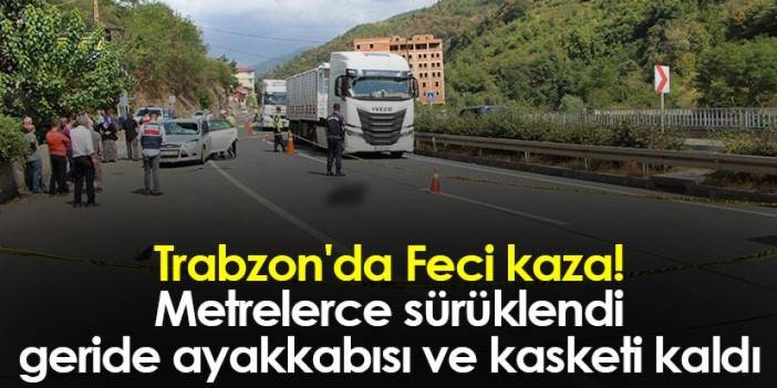Trabzon'da Feci kaza! Yoldan karşıya geçmek isterken canından oldu