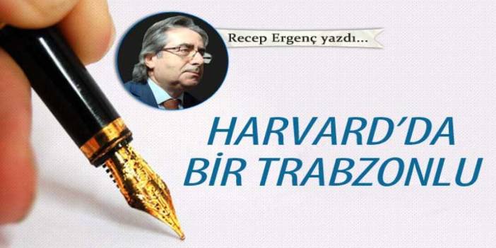 Harvard’da bir Trabzonlu