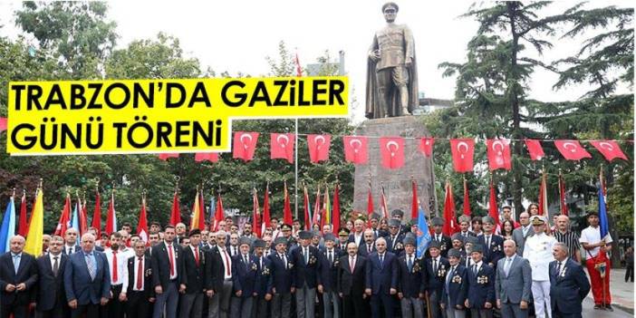 Trabzon ve çevre illerde "19 Eylül Gaziler Günü" törenleri