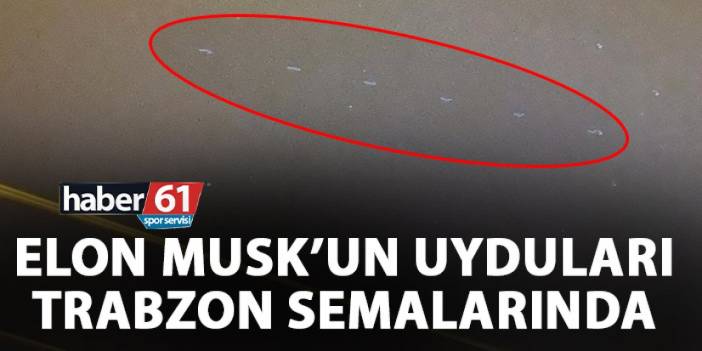 Starlink uyduları Trabzon semalarında görüldü