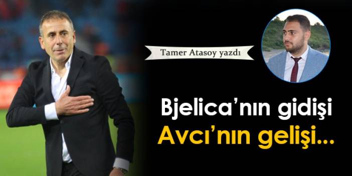 Trabzonspor'da Bjelica'nın gidişi, Abdullah Avcı'nın gelişi...
