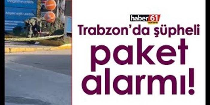 Trabzon'da şüpheli paket alarmı! 15-09-2022