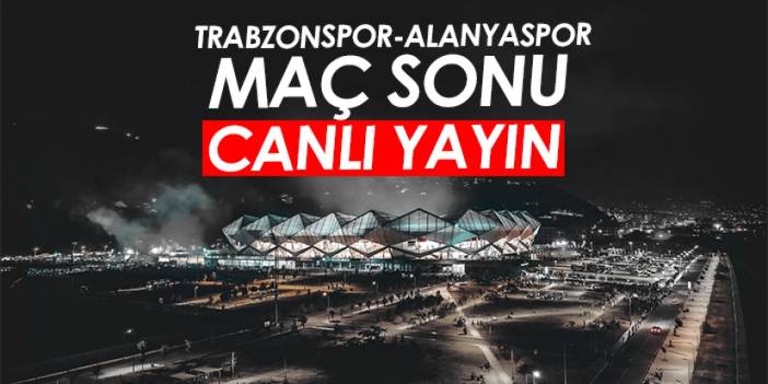 Trabzonspor-Alanyaspor maçı sonrası /CANLI YAYIN