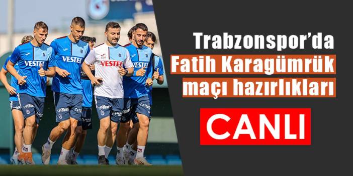 Trabzonspor'da Fatih Karagümrük maçı hazırlıkları tam sürat devam ediyor