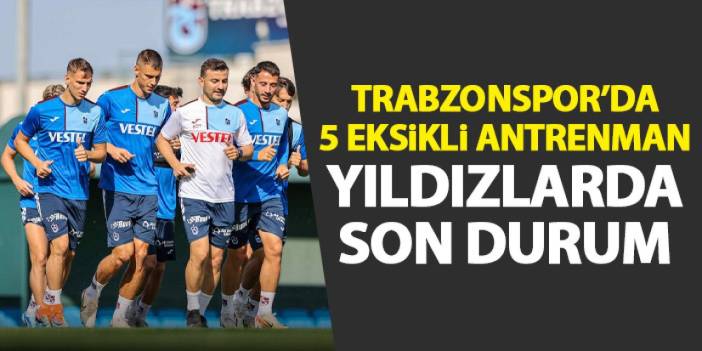 Trabzonspor’da 5 eksikli antrenman! Yıldız isimlerin sakatlığında son durum