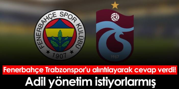 Fenerbahçe Trabzonspor'u alıntılayarak cevap verdi! Adil yönetim istiyorlarmış
