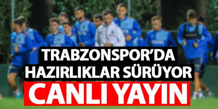 Trabzonspor'da Konyaspor maçı hazırlıkları - CANLI YAYIN
