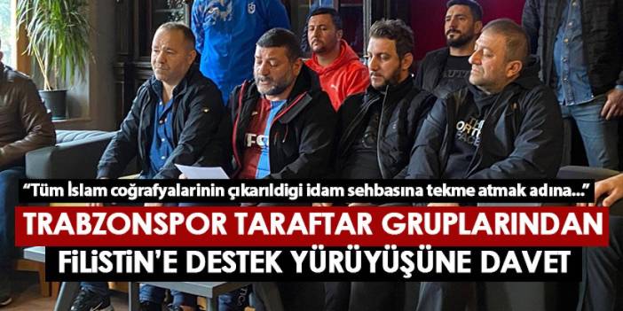 Trabzonsporlu taraftarlardan Filistin’e destek yürüyüşü için çağrı!